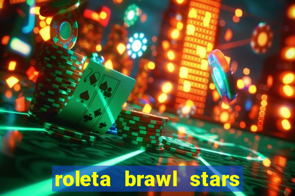 roleta brawl stars 2024 85 brawlers